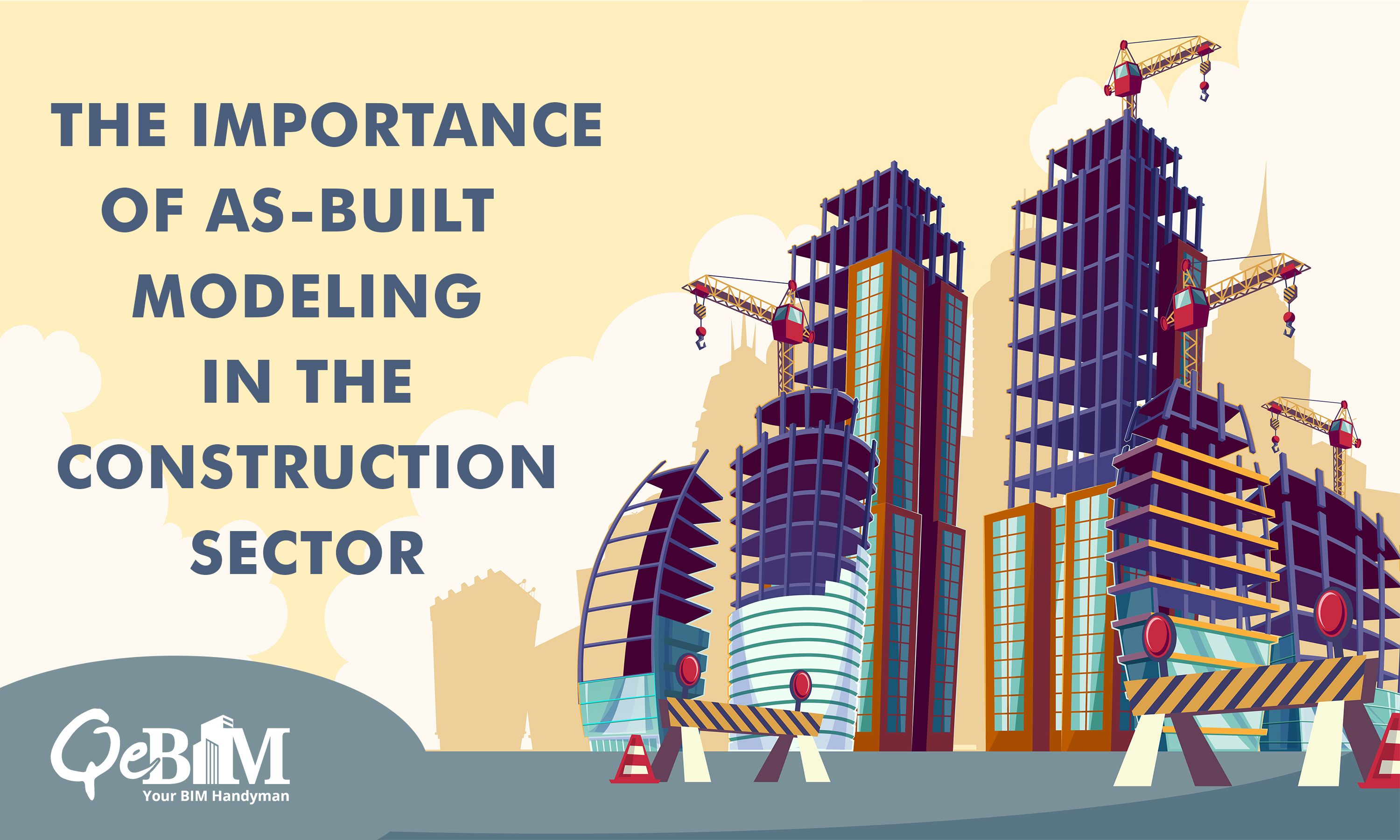 Built Example The Importance of As-Built Modeling in the Construction Sector